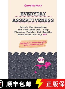 【3-4周达】Everyday Assertiveness: Unlock the Assertive and Confident you, Stop Pleasing People, Set ... [9789492788887]