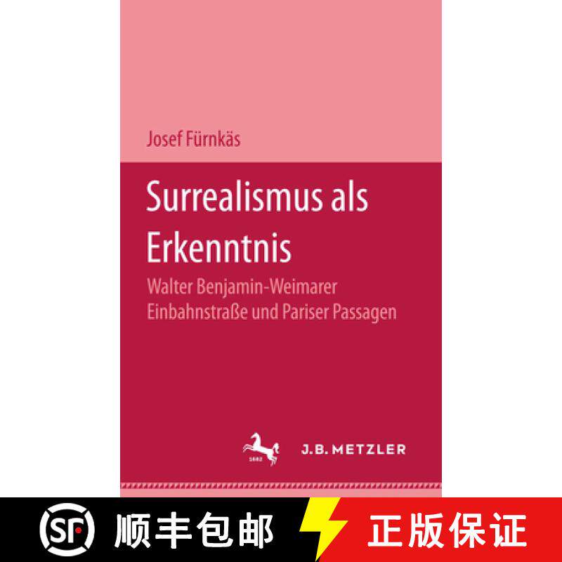 【3-4周达】Surrealismus ALS Erkenntnis : Walter Benjamin - Weimarer Einbahnstrasse Und Pariser Passagen [9783476006332]