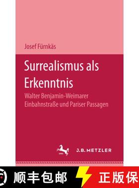 【3-4周达】Surrealismus ALS Erkenntnis : Walter Benjamin - Weimarer Einbahnstrasse Und Pariser Passagen [9783476006332]