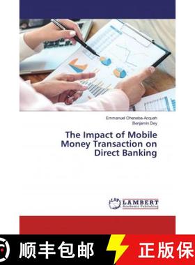 预订 The Impact of Mobile Money Transaction on Direct Banking [9786139458271]