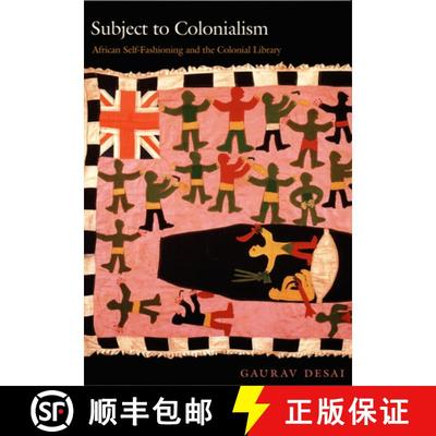 【3-4周达】Subject to Colonialism – African Self–Fashioning and the Colonial Library [9780822326410]