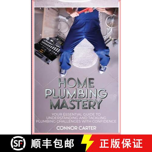 【3-4周达】Home Plumbing Mastery: Your Essential Guide to Understanding and Tackling Plumbing Challen... [9789493212541]