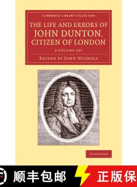 【3-4周达】Life and Errors of John Dunton, Citizen of London 2 Volume Set: With the Lives and Charact... [9781108074063]