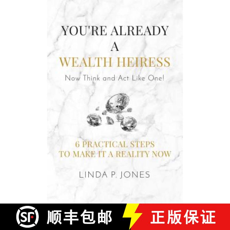 【3-4周达】You're Already a Wealth Heiress! Now Think and ACT Like One: 6 Practical Steps to Make It ... [9781682616451]
