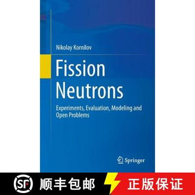 【3-4周达】Fission Neutrons : Experiments, Evaluation, Modeling and Open Problems [9783319352275]