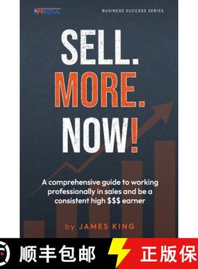 【3-4周达】Sell.More. Now!: A comprehensive guide to working professionally in sales to be a consiste... [9780648618447]