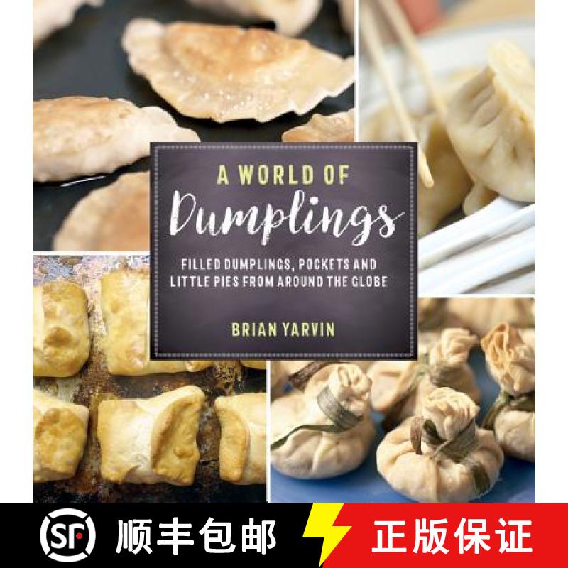 【3-4周达】A World of Dumplings: Filled Dumplings, Pockets, and Little Pies from Around the Globe [9781682680179]
