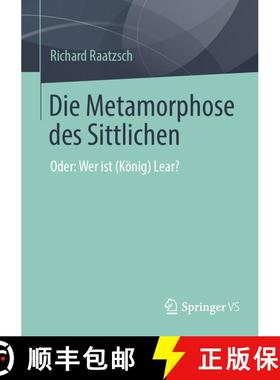 【3-4周达】Die Metamorphose des Sittlichen : Oder: Wer ist (König) Lear? (1. Aufl. 2022) (1. Aufl. 2... [9783658384159]
