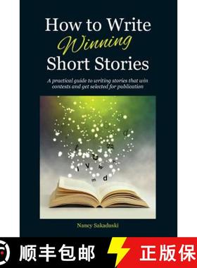 【3-4周达】How to Write Winning Short Stories: A practical guide to writing stories that win contests... [9780986059797]