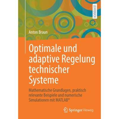 【4周达】Optimale Und Adaptive Regelung Technischer Systeme: Mathematische Grundlagen, Praktisch Rele... [9783658309152]