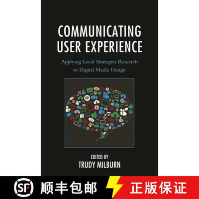 【3-4周达】Communicating User Experience : Applying Local Strategies Research to Digital Media Design [9781498506151]