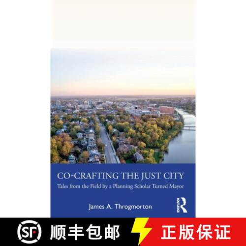 【3-4周达】Co-Crafting the Just City: Tales from the Field by a Planning Scholar Turned Mayor [9780367751043]