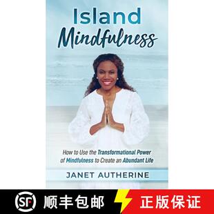 【3-4周达】Island Mindfulness: How to Use the Transformational Power of Mindfulness to Create an Abun... [9780991200023]