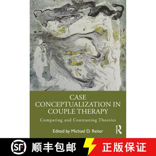 【3-4周达】Case Conceptualization in Couple Therapy: Comparing and Contrasting Theories [9781032438412]