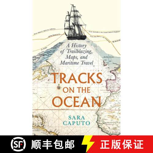 预订 精装 Tracks on the Ocean: A History of Trailblazing, Maps, and Maritime Travel [9780226837925]