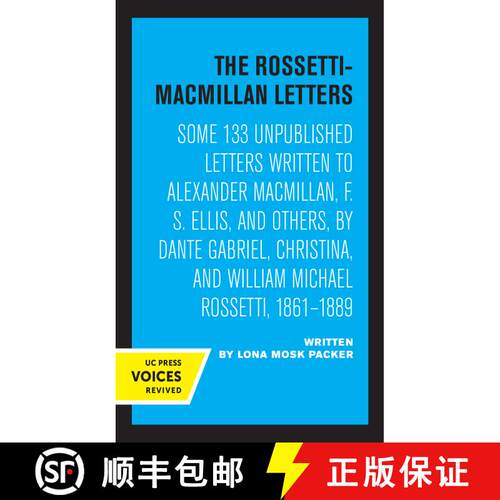 【3-4周达】精装 The Rossetti-Macmillan Letters: Some 133 Unpublished Letters Written to Alexander Mac... [9780520360419]