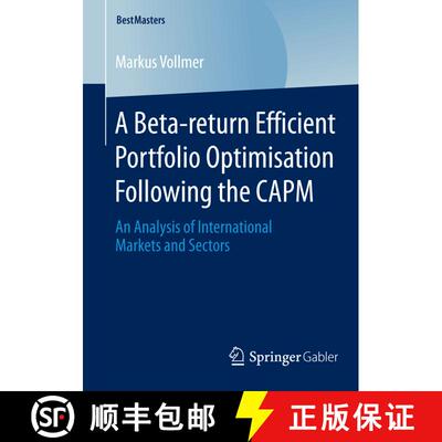 【3-4周达】A Beta-return Efficient Portfolio Optimisation Following the CAPM : An Analysis of Interna... [9783658066338]