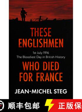 【3-4周达】These Englishmen Who Died for France: 1st July 1916: The Bloodiest Day in British History [9781800310872]
