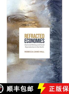 【3-4周达】Refracted Economies : Diamond Mining and Social Reproduction in the North [9781487540838]