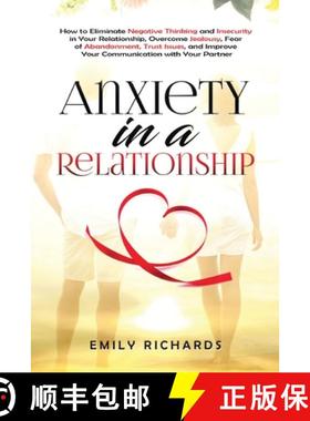 预订 Anxiety in a Relationship: How to Eliminate Negative Thinking and Insecurity in Your Relationshi... [9781955883283]