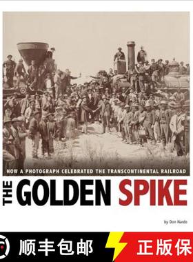 预订 The Golden Spike: How a Photograph Celebrated the Transcontinental Railroad [9780756549916]