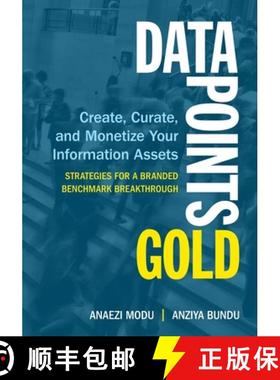 预订 Data Points Gold: Create, Curate, and Monetize Your Information Assets [9780999082379]