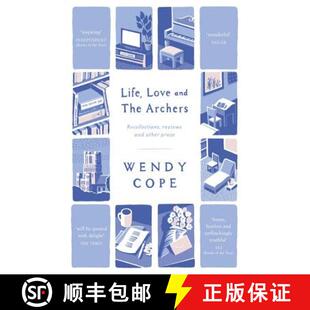 【3-4周达】Life, Love and The Archers: recollections, reviews and other prose [9781444795387]