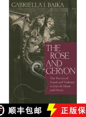 【3-4周达】The Rose and Geryon: The Poetics of Fraud and Violence in Jean de Meun and Dante [9780813226095]