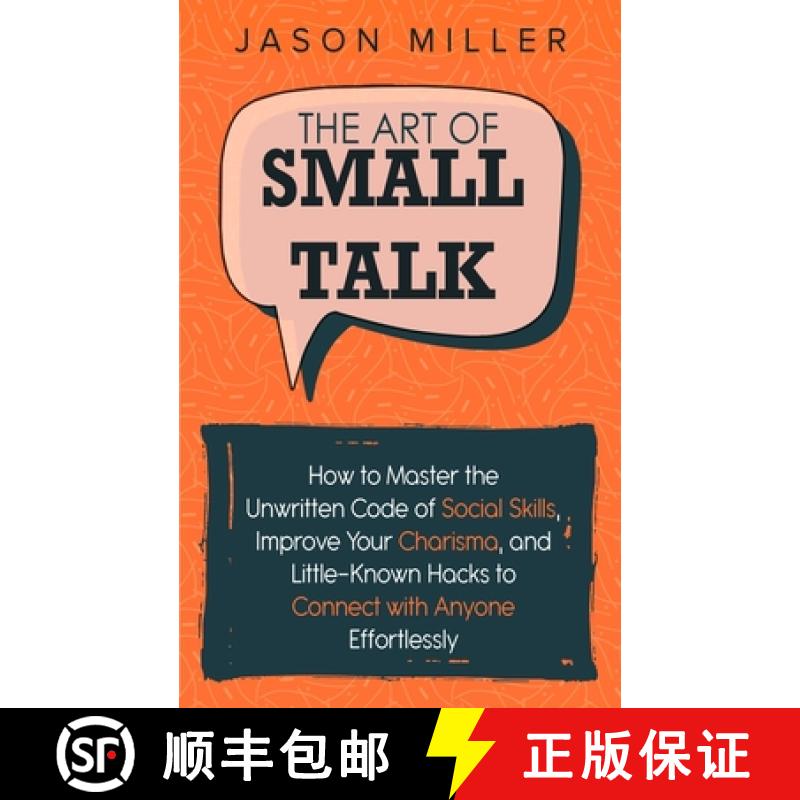 【3-4周达】Art of Small Talk: How to Master the Unwritten Code of Social Skills, Improve Your Charism... [9781989120255]