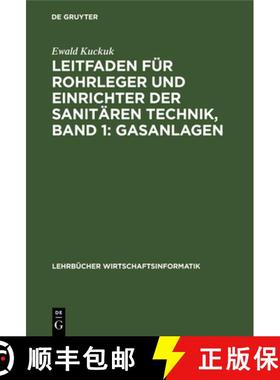预订 Leitfaden Fur Rohrleger Und Einrichter Der Sanitaren Technik, Band 1: Gasanlagen: Gasanlagen [9783486774047]