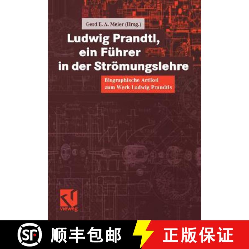 【3-4周达】Ludwig Prandtl, ein Führer in der Strömungslehre : Biographische Artikel zum Werk Ludwig... [9783322904997]