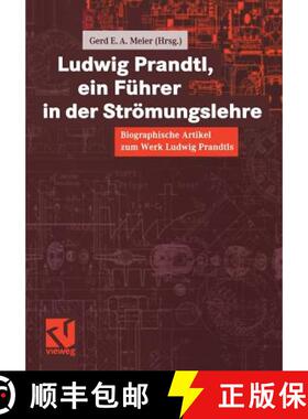 【3-4周达】Ludwig Prandtl, ein Führer in der Strömungslehre : Biographische Artikel zum Werk Ludwig... [9783322904997]