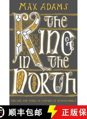 【3-4周达】The King in the North : The Life and Times of Oswald of Northumbria [9781789546620]