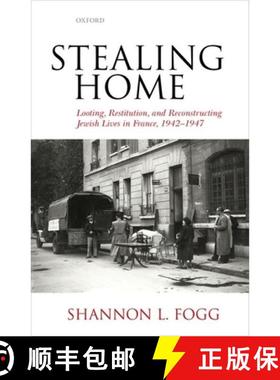 【3-4周达】Stealing Home: Looting, Restitution, and Reconstructing Jewish Lives in France, 1942-1947 [9780198787129]