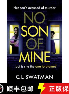 【3-4周达】No Son of Mine: The BRAND NEW shocking, twisty, psychological thriller from C. L. Swatman ... [9781836032120]