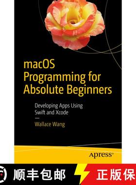 【3-4周达】macOS Programming for Absolute Beginners : Developing Apps Using Swift and Xcode (1st ed.) [9781484226612]
