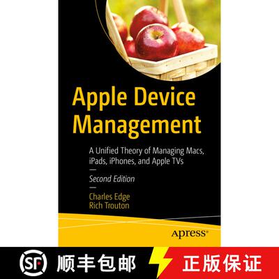 【3-4周达】Apple Device Management : A Unified Theory of Managing Macs, iPads, iPhones, and Apple TVs... [9781484291559]