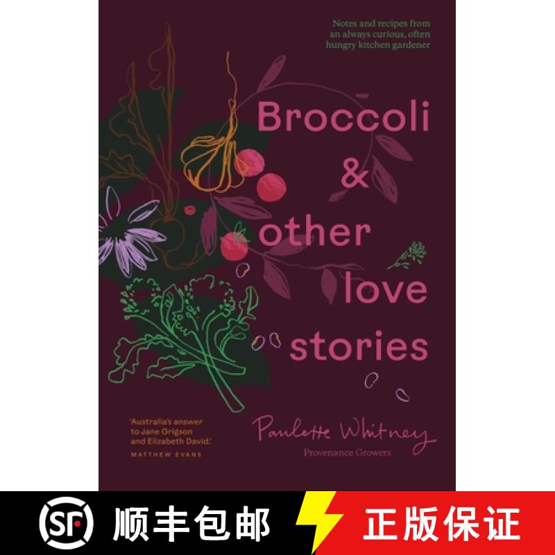 【3-4周达】Broccoli and Other Love Stories: Notes and Recipes from an Always Curious, Often Hungry Ki... [9781922616876]