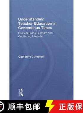 【3-4周达】Understanding Teacher Education in Contentious Times: Political Cross-Currents and Conflic... [9780415643115]