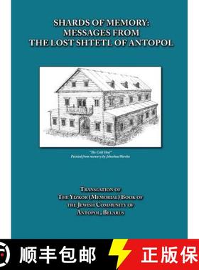 【3-4周达】Shards of Memory: Messages from the Lost Shtetl of Antopol, Belarus -  Translation of the ... [9781939561114]