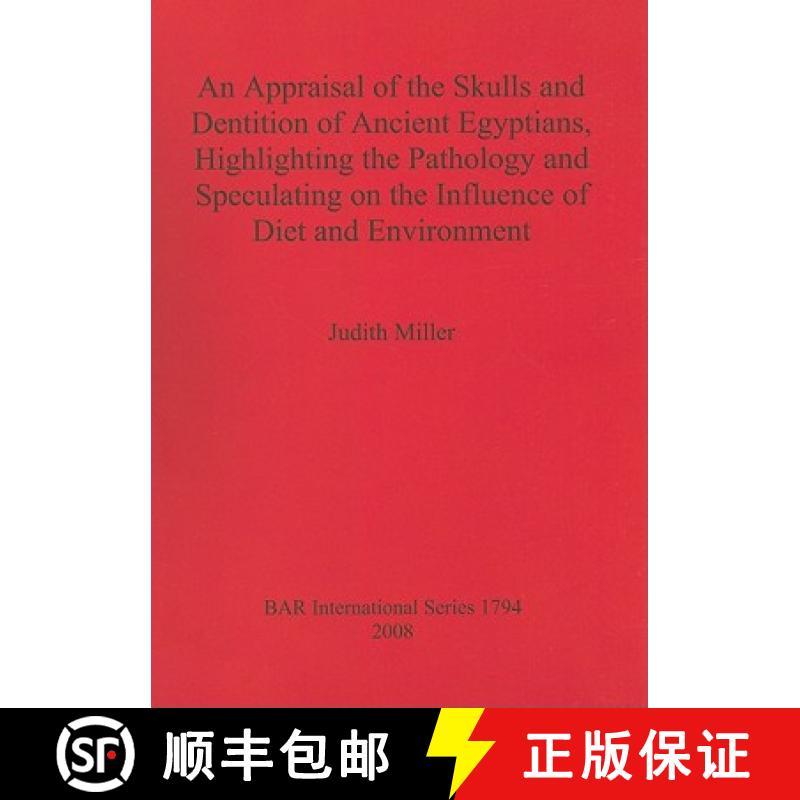 【2-3周达】An Appraisal of the Skulls and Dentition of Ancient Egyptians, Highlighting the Pathology ... [9781407302829]