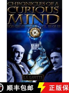 【3-4周达】Chronicles of a Curious Mind: NON OMNIS MORIAR - Vol. III of III [9780984493043]