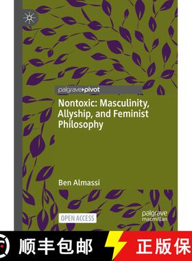 【3-4周达】Nontoxic: Masculinity, Allyship, and Feminist Philosophy (1st ed. 2022) (1st ed. 2022) (1s... [9783031130700]