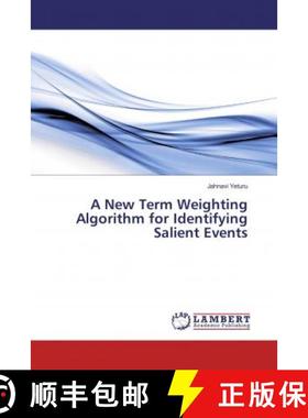 预订 A New Term Weighting Algorithm for Identifying Salient Events [9786136876382]