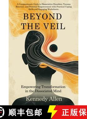预订 Beyond the Veil: Empowering Transformation in the Dissociated Mind [9798330300167]