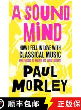 【3-4周达】Sound Mind: How I Fell in Love with Classical Music (and Decided to Rewrite its Entire His... [9781408868768]