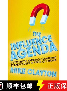【3-4周达】The Influence Agenda: A Systematic Approach to Aligning Stakeholders in Times of Change [9781137355843]