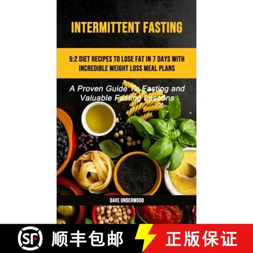 预订 Intermittent Fasting: 5:2 Diet Recipes To Lose Fat In 7 Days With Incredible Weight Loss Meal Pl... [9781989749630]