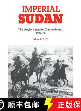 【3-4周达】Imperial Sudan: The Anglo-Egyptian Condominium 1934 1956 [9780521531160]