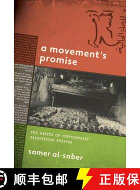 【3-4周达】A Movement's Promise: The Making of Contemporary Palestinian Theater [9781503642584]